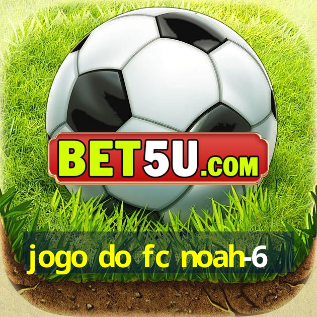 jogo do fc noah